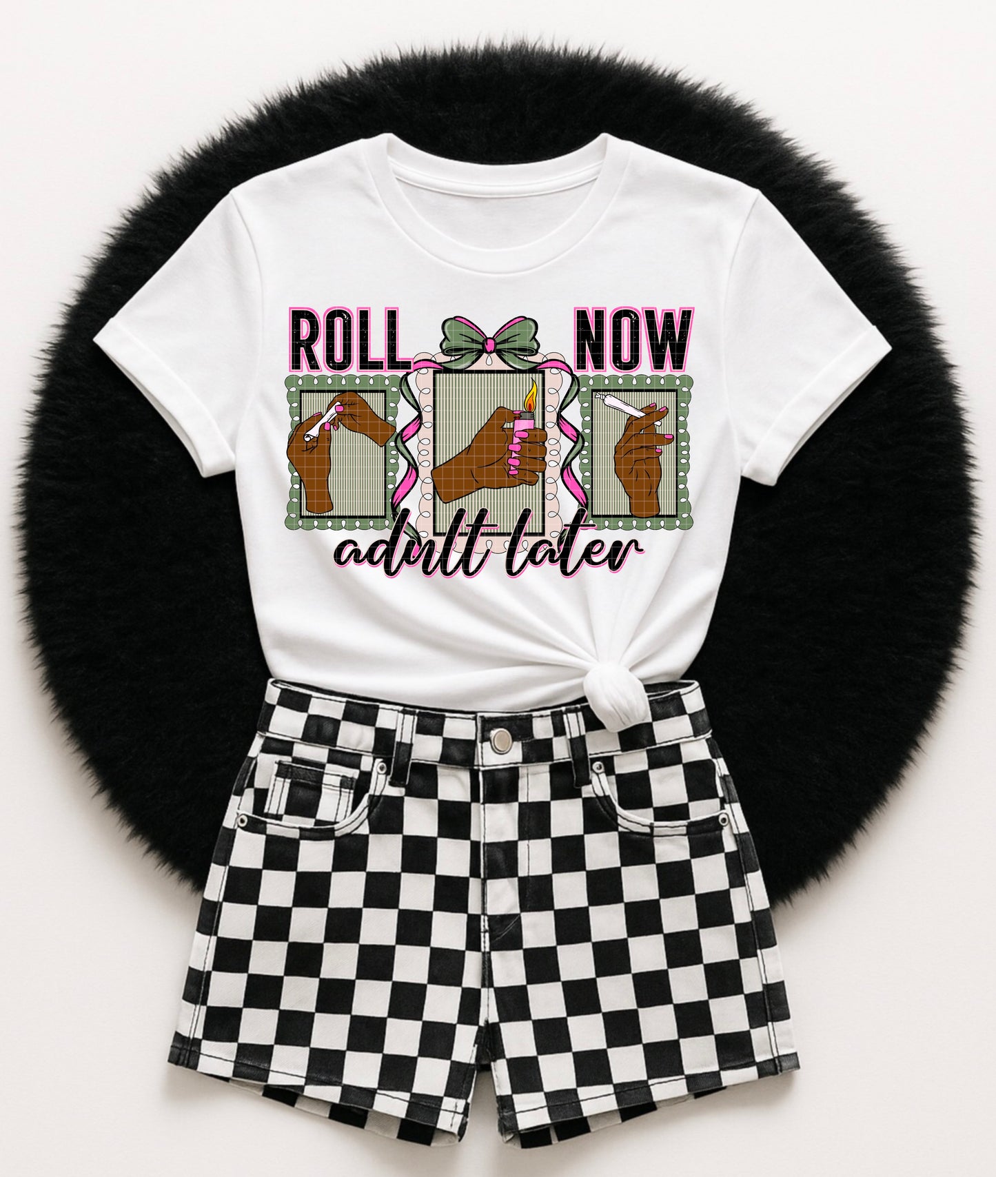 ROLL NOW ADULT LATER PNG DESIGN