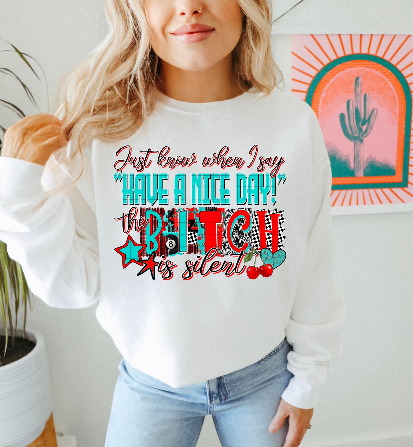 WHEN I SAY HAVE A NICE DAY PNG DESIGN