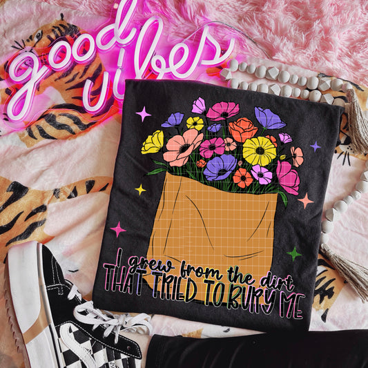 I GREW FROM THE DIRT PNG DESIGN
