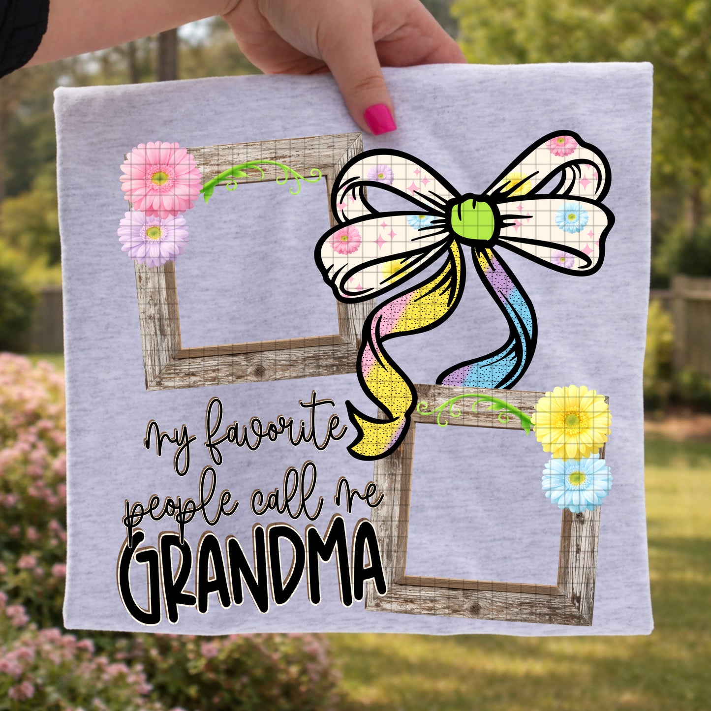 MY FAVORITE PERSON/PEOPLE CALL ME GRANDMA PNG DESIGN