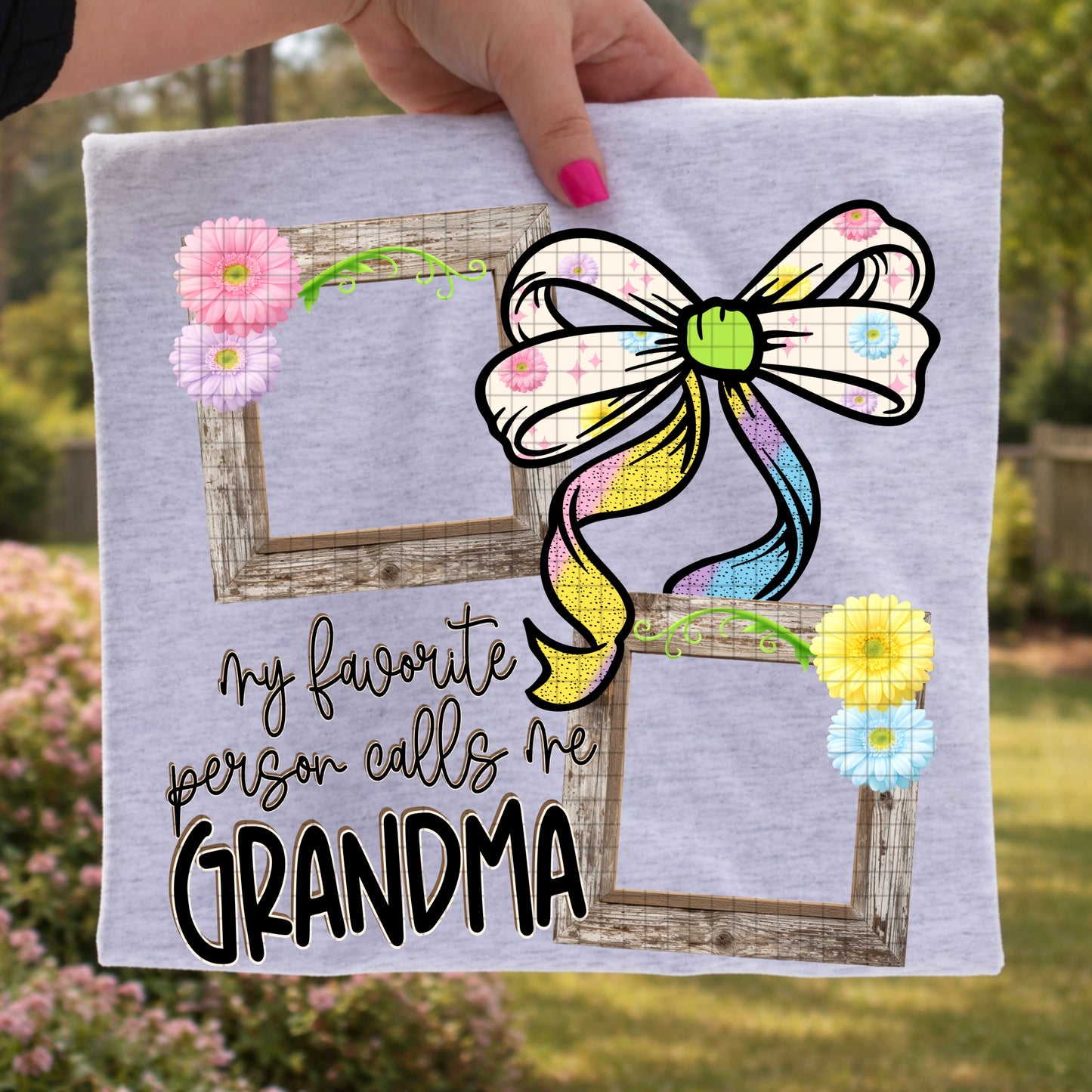 MY FAVORITE PERSON/PEOPLE CALL ME GRANDMA PNG DESIGN