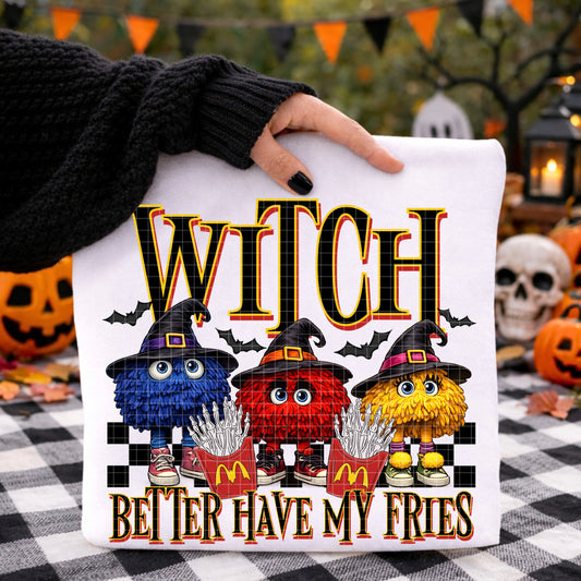 WITCH BETTER HAVE MY FRIES PNG DESIGN