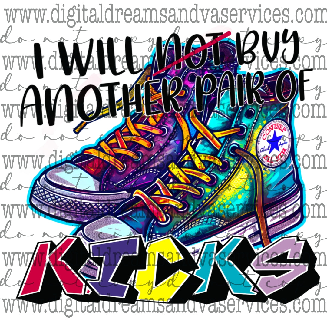 I WILL NOT BUY ANOTHER PAIR OF KICKS PNG DESIGN