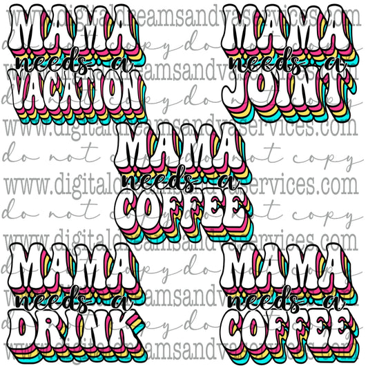 MAMA NEEDS A  PNG DESIGN