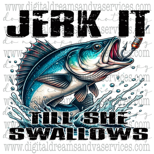 JERK IT TILL SHE SWALLOWS PNG DESIGN