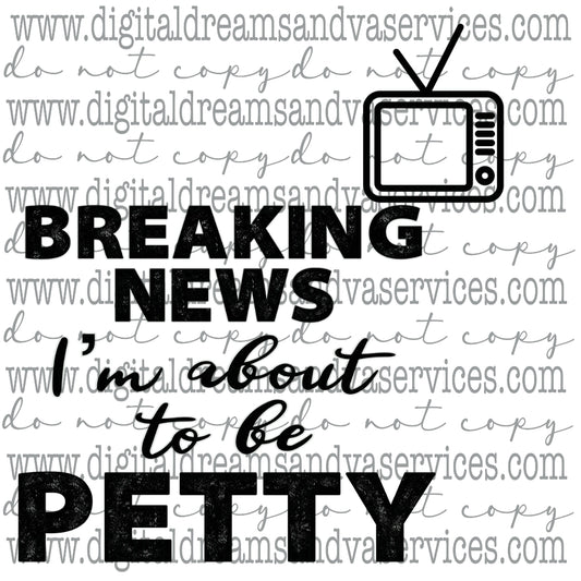 BREAKING NEWS I'M ABOUT TO BE PETTY PNG DESIGN