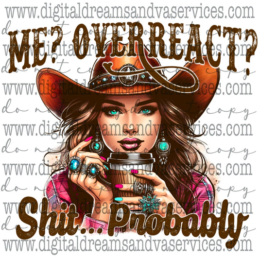 ME? OVERREACT? PNG DESIGN