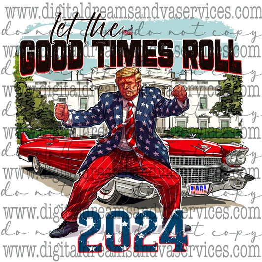 LET THE GOOD TIMES ROLL PNG DESIGN